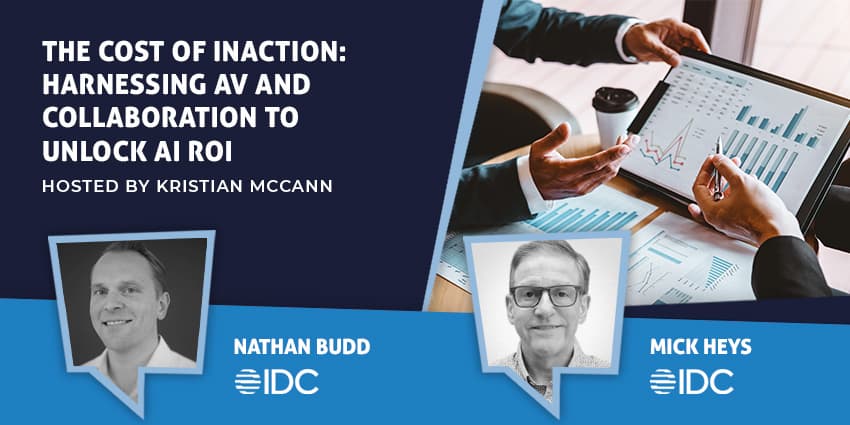 The Cost of Inaction: Harnessing AV and Collaboration to Unlock AI ROI