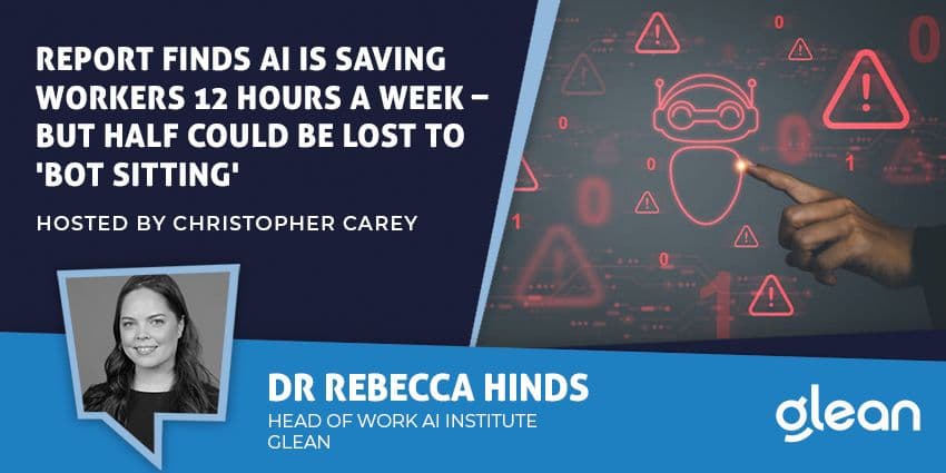 Report Finds AI Is Saving Workers 12 Hours a Week – But Half Could Be Lost to 'Bot Sitting'