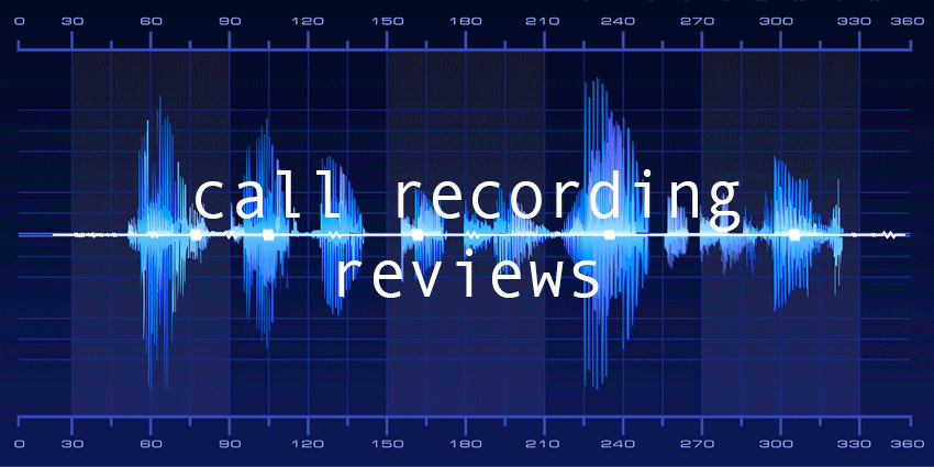 Call Recording Reviews – What to Buy for your Business in 2019
