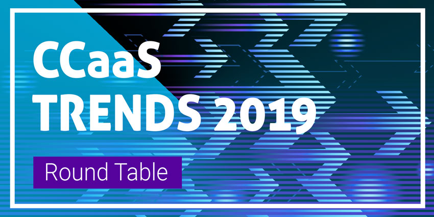 CCaaS Trends 2019: Contact Centre as a Service