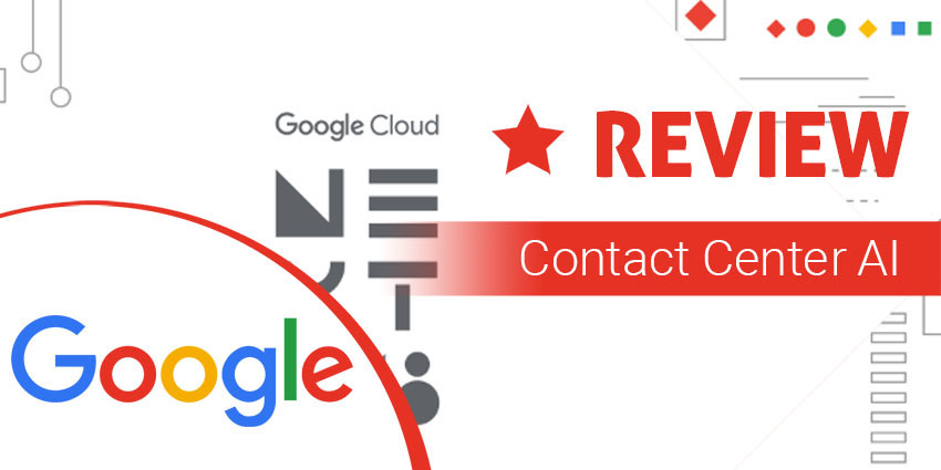 Google Contact Center AI Review - UC Today