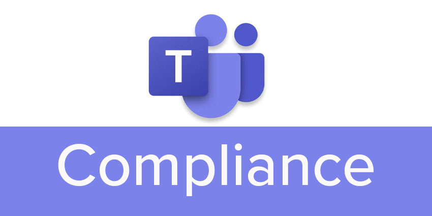 Compliance for Microsoft Teams