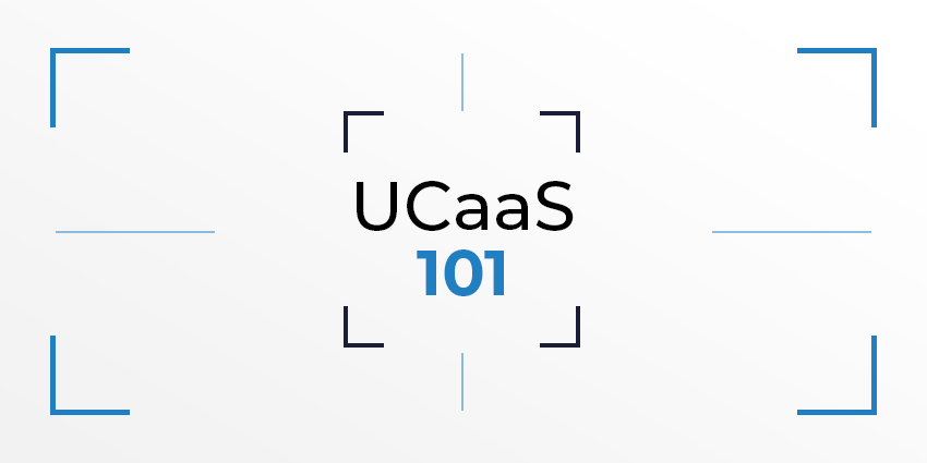 UCaaS 101