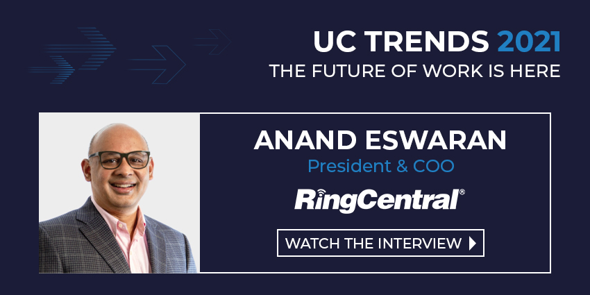 UC Trends 2021 - Anand Eswaran President & COO, RingCentral