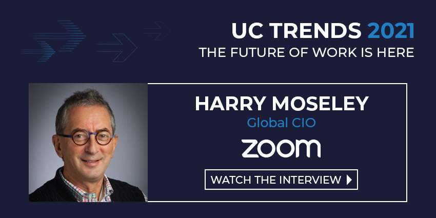 UC Trends 2021 - Harry Moseley, Global CIO, Zoom
