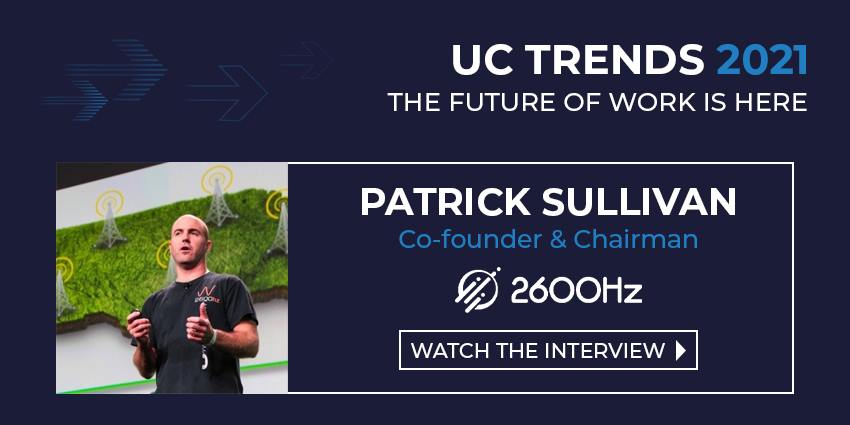 UC Trends 2021 - Patrick Sullivan Co-founder & Chairman, 2600Hz