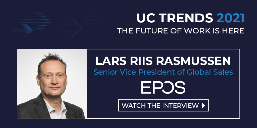 UC Trends 2021 - Lars Riis Rasmussen, Senior Vice President of Global Sales, EPOS