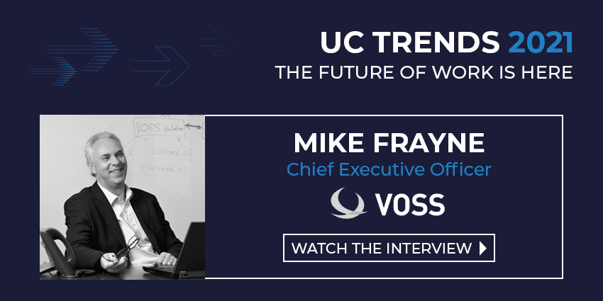 UC Trends 2021 - Mike Frayne, Chief Executive Officer, VOSS