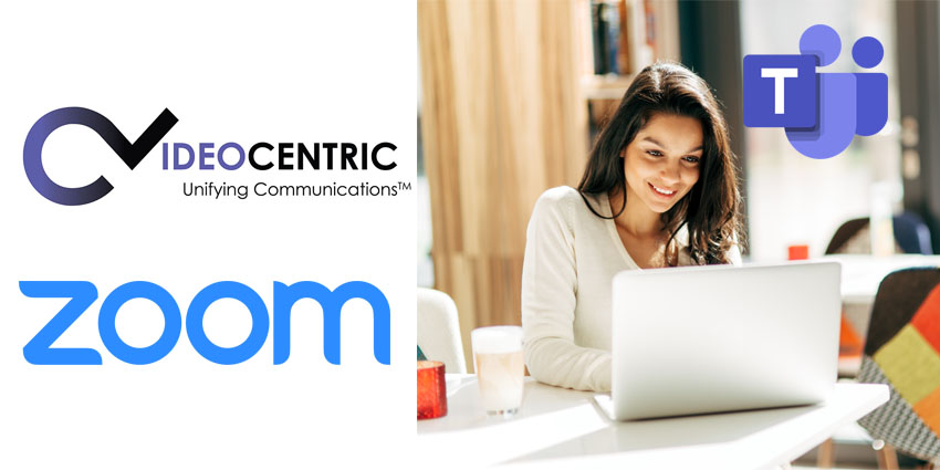 VideoCentric Combines Teams Rooms and Zoom Rooms