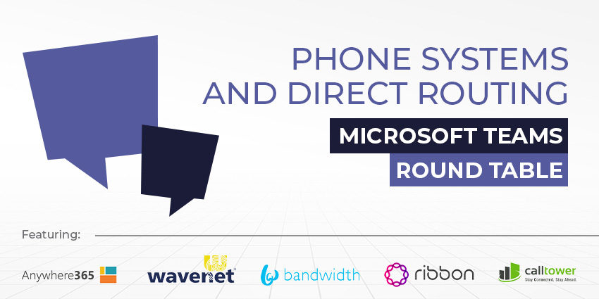 Microsoft Teams Round Table: Phone Systems and Direct Routing