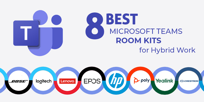 8 Best Microsoft Teams Room Kits for Hybrid Work