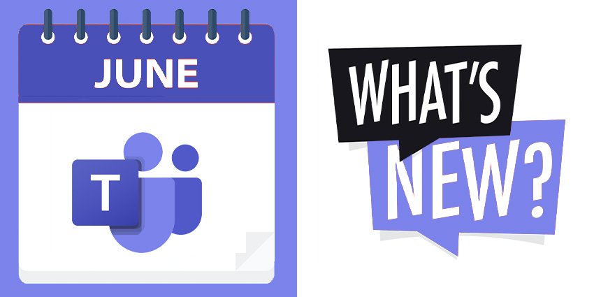 June Microsoft Teams - What's new 2021