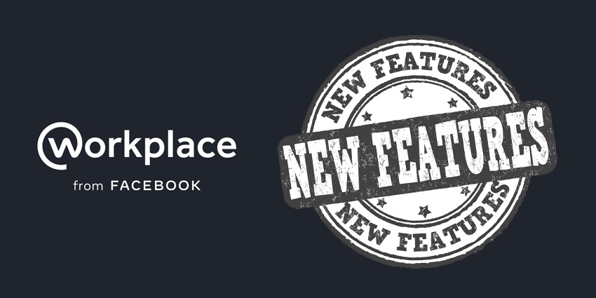 Workplace from Facebook Introduces New Features