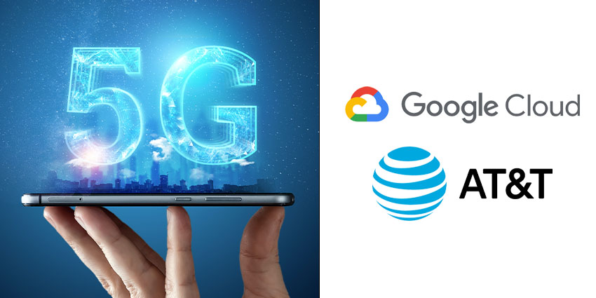 Google and AT&T Expand Edge and 5G Partnership