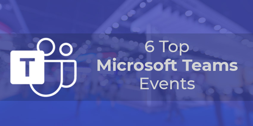 6 Top Microsoft Teams Events to Attend in 2021