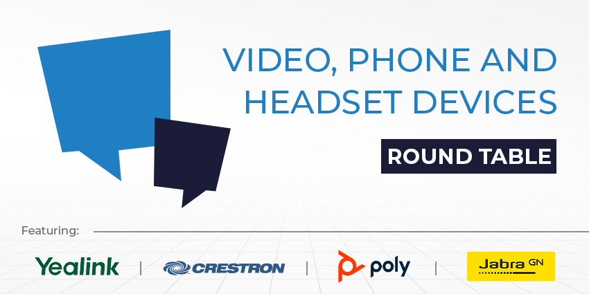 UC Round Table: Video, Phone & Headsets