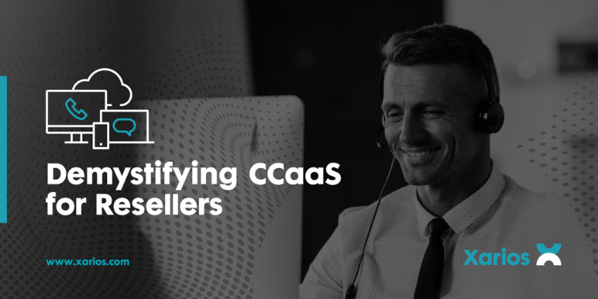 Demystifying CCaaS for Resellers with Xarios