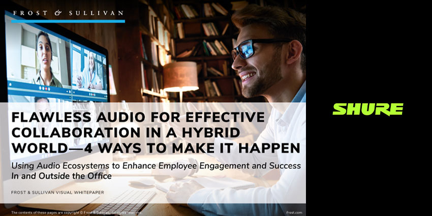 Ensure collaborative audio for hybrid work- four tips shared by Shure