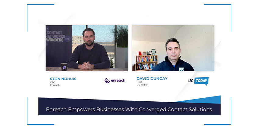 Enreach Empowers Businesses With Converged Contact Solutions