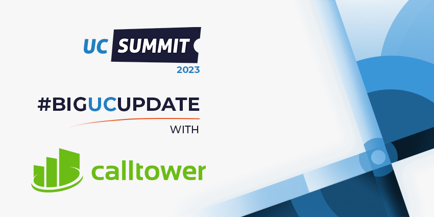 #BIGUCUPDATE with CallTower - UC Summit 2023