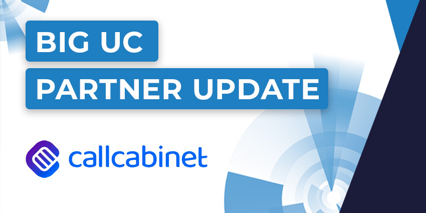 Big UC Partner Update: CallCabinet