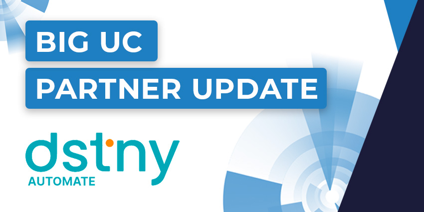 Big UC Partner Update: DSTNY Automate
