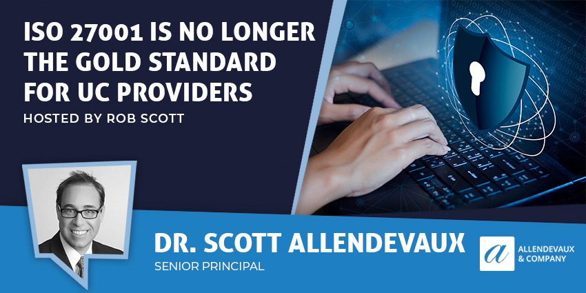 ISO 27001 is No Longer the Gold Standard for UC Providers