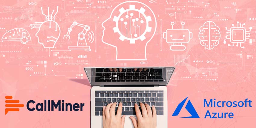 CallMiner Partners with Microsoft to Boost AI Capabilities