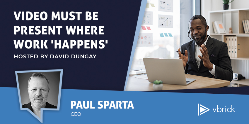 Video Must be Present Where Work 'Happens'
