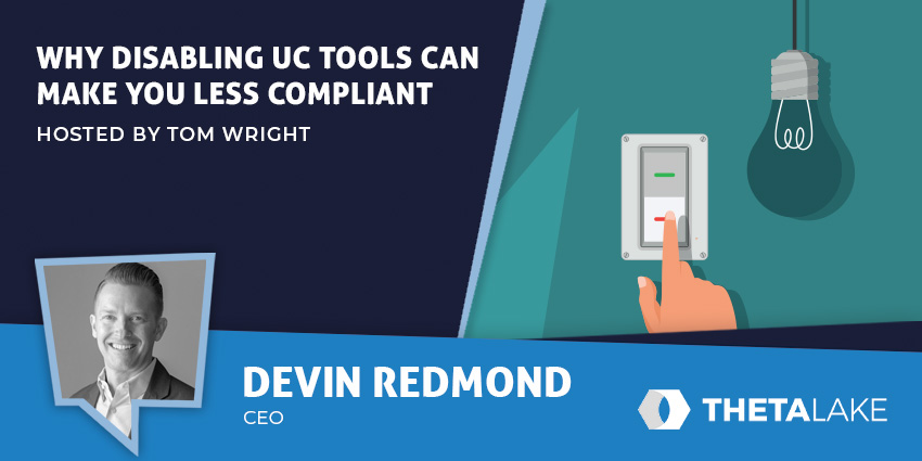 Why Disabling UC Tools Can Make You LESS Compliant