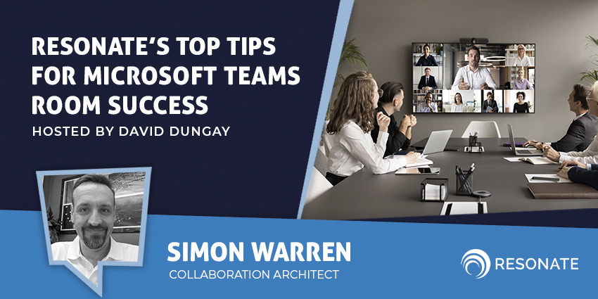 Resonate's Top Tips for Microsoft Teams Room Success