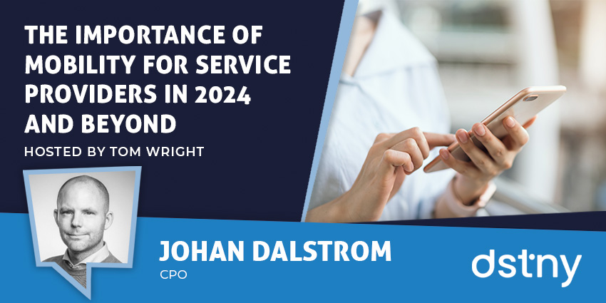 The Importance of Mobility for Service Providers in 2024 and Beyond