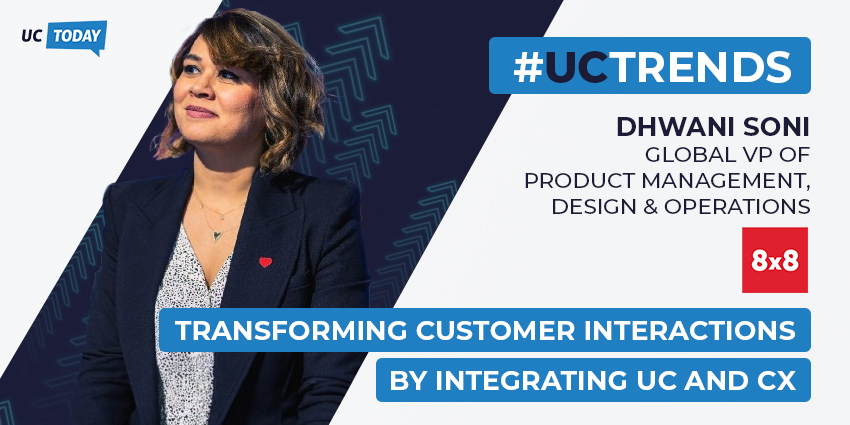 Transforming Customer Interactions by Integrating UC and CX with 8x8 - UC Trends 2024