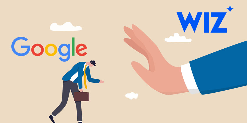 Wiz Rejects Google's $23Bn Takeover Bid