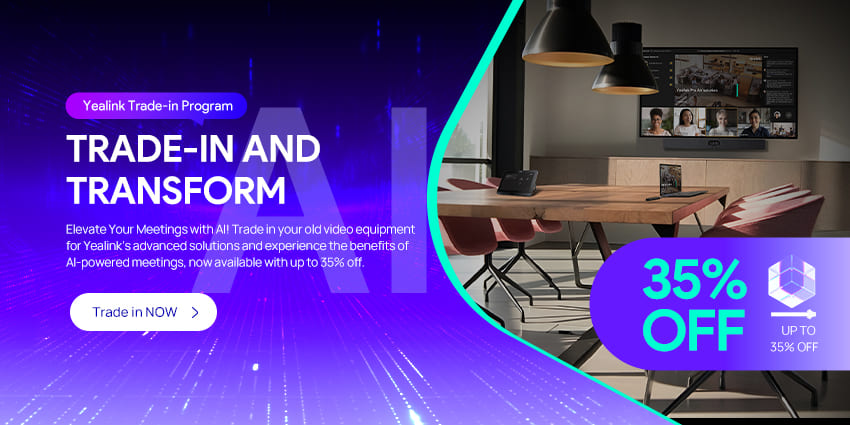 Yealink's Trade-in Program Transform Your Hybrid Meetings with AI