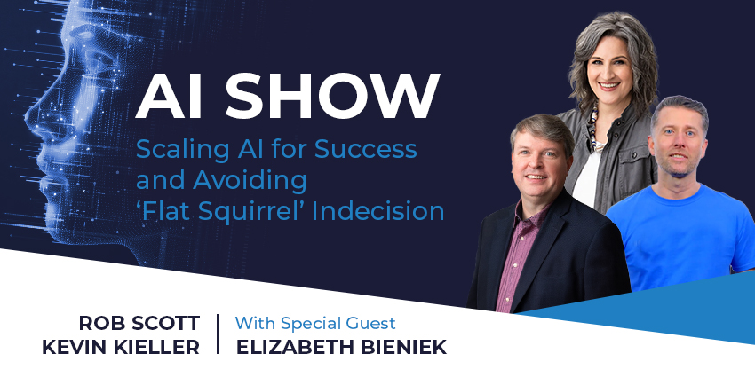 AI Show - Scaling AI for Success and Avoiding ‘Flat Squirrel’ Indecision - UC Today News
