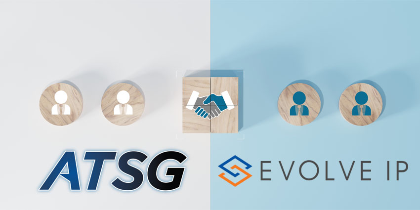 Evolve IP, ATSG Announce Merger To Create Major MSP Business