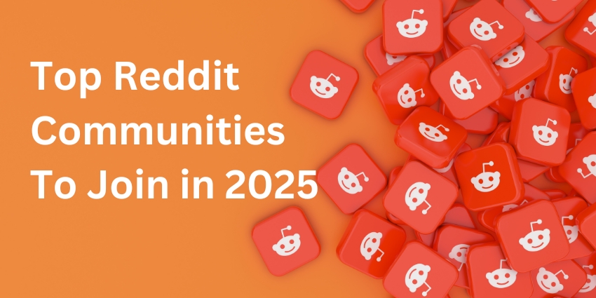 Top Reddit Communities To Join in 2025
