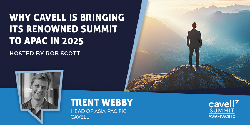 Why Cavell is Bringing its Renowned Summit to APAC in 2025 - UC Today News