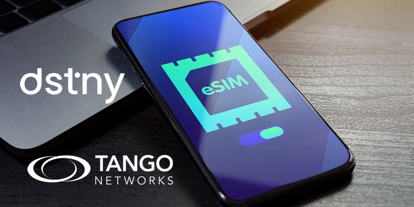 Dstny Partners with Tango Networks to Make UCaaS More Mobile with FMC eSIM