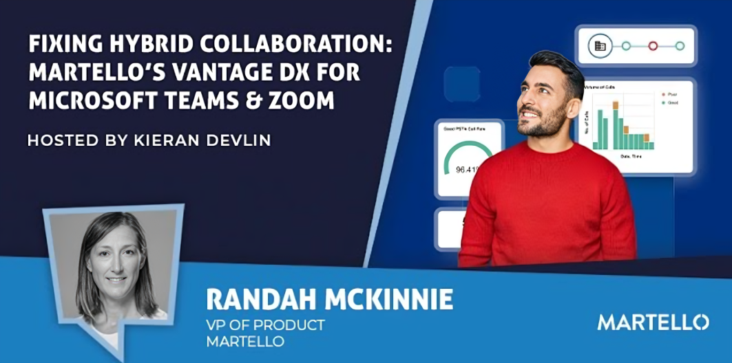 Fixing Hybrid Collaboration Martello’s Vantage DX for Microsoft Teams & Zoom - Martello