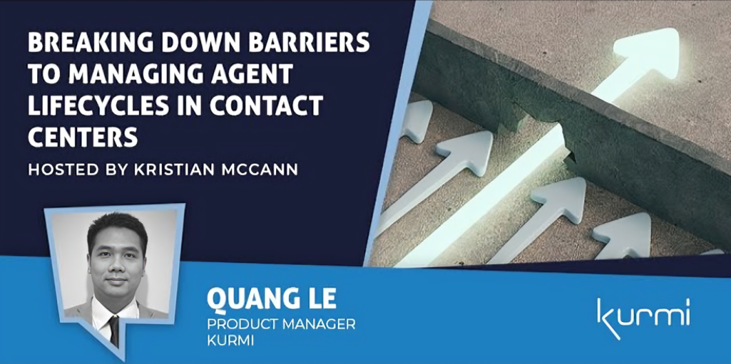 Breaking Down Barriers to Manage Agent Lifecycles in Contact Centers - Kurmi