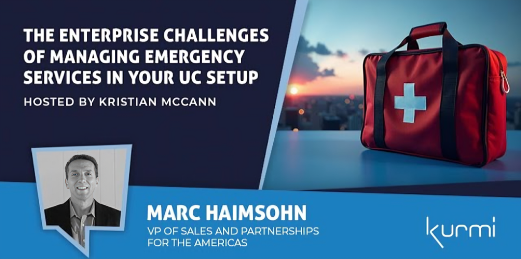 The enterprise challenges of managing emergency services in your UC setup - Kurmi
