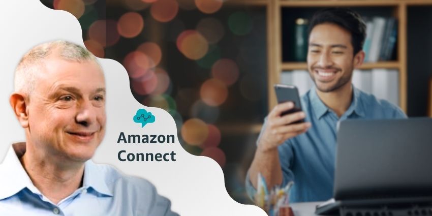 Proactive Support: Amazon Connect VP Explains Why It’ll Revolutionize Contact Centers