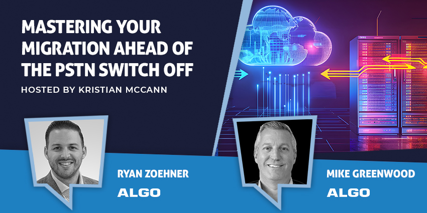 Mastering your Migration Ahead of the PSTN Switch Off