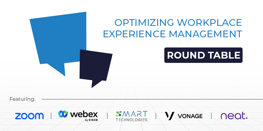 Optimizing Workplace Experience Management - UC Round Table