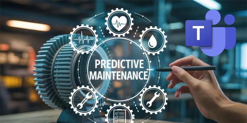 Microsoft Teams for Predictive Maintenance: Turning Signals into Coordinated Action