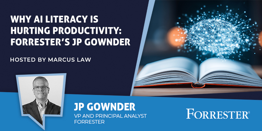 Why AI Literacy Is Hurting Productivity Forrester's JP Gownder